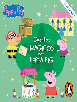 cover image of Peppa Pig. Recopilatorio de cuentos--Cuentos Mágicos con Peppa Pig (castellano)